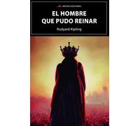 Rudyard Kipling S.L. Mestas Ediciones El hombre que pudo reinar (Tascabile)