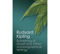 Rudyard Kipling Something of Myself and Other Autobiographical Writi (Tascabile)