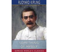 Rudyard Kipling Something of Myself (Esprios Classics) (Tascabile)