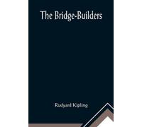 Rudyard Kipling The Bridge-Builders (Tascabile)
