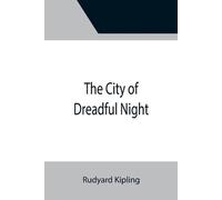 Rudyard Kipling The City of Dreadful Night (Tascabile)