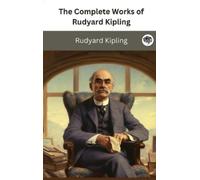 Rudyard Kipling The Complete Works of Rudyard Kipling (Copertina rigida)
