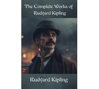 Rudyard Kipling The Complete Works of Rudyard Kipling (Copertina rigida)