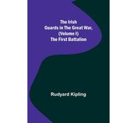 Rudyard Kipling The Irish Guards in the Great War, (Volume I) The Fi (Tascabile)