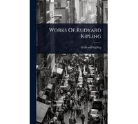 Rudyard Kipling Works Of Rudyard Kipling (Copertina rigida)