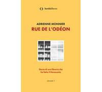 Rue de l'Odéon. Storia di una libreria che ha fatto il Novecento