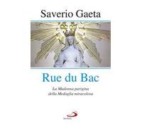 Rue du Bac. La Madonna parigina della Medaglia miracolosa