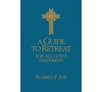 Rueben P Job A Guide to Retreat for All God's Shepherds (Tascabile)