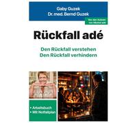 Rückfall adé: Den Rückfall verstehen, den Rückfall verhindern