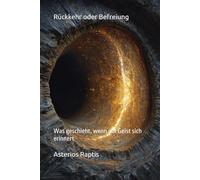 Rückkehr oder Befreiung: Was geschieht, wenn der Geist sich erinnert