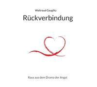 Rückverbindung: Raus aus dem Drama der Angst