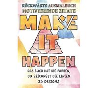 Rückwärts Ausmalbuch - Motivierende Zitate: Das Buch hat die Farben, du zeichnest die Linien - 25 Designs