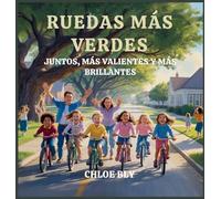 Ruedas Más Verdes: Juntos, Más Valientes Y Más Brillantes: 3