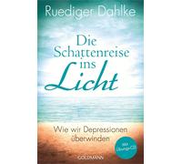Ruediger Dahlke Die Schattenreise ins Licht: Wie wir Depressionen üb (Tascabile)