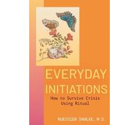 Ruediger Dahlke Everyday Initiations (Tascabile)