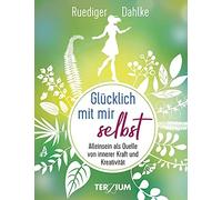 Ruediger Dahlke Glücklich mit mir selbst: Alleinsein als Quel (Copertina rigida)