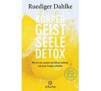 Ruediger Dahlke Körper-Geist-Seele-Detox: Wie wir uns rundum (Copertina rigida)