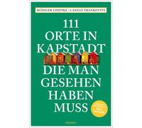 Rüdiger Liedtke 111 Orte in Kapstadt, die man gesehen haben muss: Re (Tascabile)