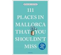 Rüdiger Liedtke 111 Places in Mallorca That You Shouldn't Miss (Tascabile)