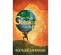 Rüdiger Safranski How Much Globalization Can We Bear? (Tascabile)