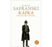 Rüdiger Safranski Kafka. Um sein Leben schreiben (Tascabile)