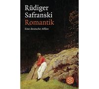 Rüdiger Safranski Romantik: Eine deutsche Affäre (Tascabile)