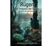 Rügen: Die Frequenz der Schuld: Das Echo des Düsterwalds