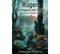 Rügen: Die Frequenz der Schuld: Das Echo des Düsterwalds