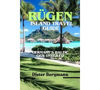 RÜGEN ISLAND TRAVEL GUIDE: Germany’s Baltic Gem Unveiled