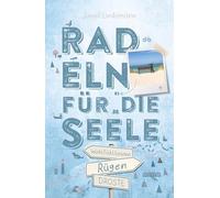 Rügen. Mit Hiddensee. Radeln für die Seele: Wohlfühltouren
