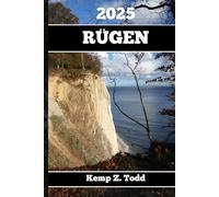 RÜGEN REISEFÜHRER 2025: Wichtige Informationen und Tipps zur Vorbereitung Ihrer Reise: A les, was Sie vor Ihrer Reise wissen so lten