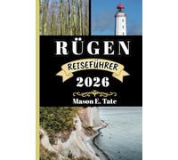 RÜGEN REISEFÜHRER 2026: Ihr Reisebegleiter zum Erkunden und Genießen der Attraktionen dieses Reiseziels, das man unbedingt besuchen muss.