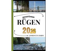 RÜGEN REISEFÜHRER: Ihr Reisebegleiter zum Wandern, Erkunden und Genießen der Highlights dieses Reiseziels, das man unbedingt besuchen muss
