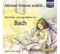 Rühle,Ulrich - CD WISSEN Junior - Michael Schanze erzählt ... Die Kinder- und Jugendjahre von Bach, 1 CD