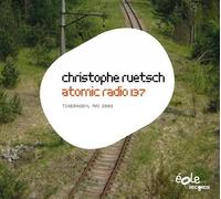 RUETSCH, CHRISTOPHE - ATOMIC RADIO 137