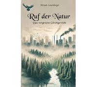 Ruf der Natur: Das vergessene Gleichgewicht