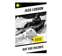 Ruf der Wildnis: Ein packendes Abenteuer über Überleben, Instinkte und die Rückkehr zur Natur