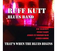 Ruff Kutt Blues Band - That's When The Blues Begins
