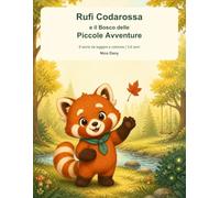 Rufi Codarossa e il Bosco delle Piccole Avventure: 8 storie da leggere e colorare per bambini di 3-6 anni