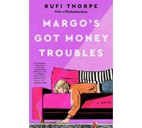 Rufi Thorpe Margo's Got Money Troubles (Copertina rigida)