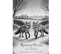 Rufous & Piccola: A British wildlife adventure - the journey of two foxes