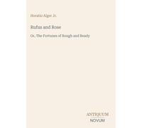 Rufus and Rose: Or, The Fortunes of Rough and Ready