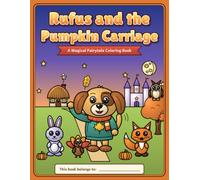Rufus and the Pumpkin Carriage: A Magical Fairytale Coloring Book