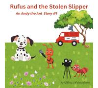 Rufus and the Stolen Slipper: An Andy the Ant Story #1