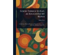 Rufus Estes Good Things to Eat, as Suggested by Rufus (Copertina rigida)