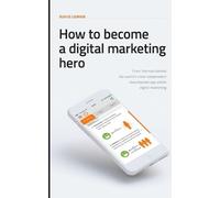 Rufus Lidman How To Become A Digital Marketing Hero (Tascabile)
