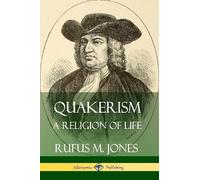 Rufus M. Jones Quakerism: A Religion of Life (Tascabile)