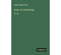 Rufus. Or, the Red King: Vol. III