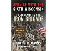 Rufus R Dawes Thomas W L Service With The Sixth Wisconsin (Illustra (Tascabile)
