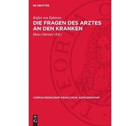 Rufus Von Ephesos Die Fragen Des Arztes an Den Kranken (Copertina rigida)